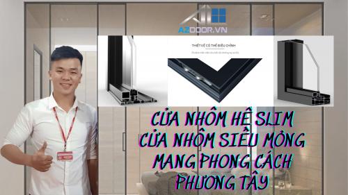 Cửa nhôm hệ Slim, cửa siêu mỏng mang phong cách Phương Tây